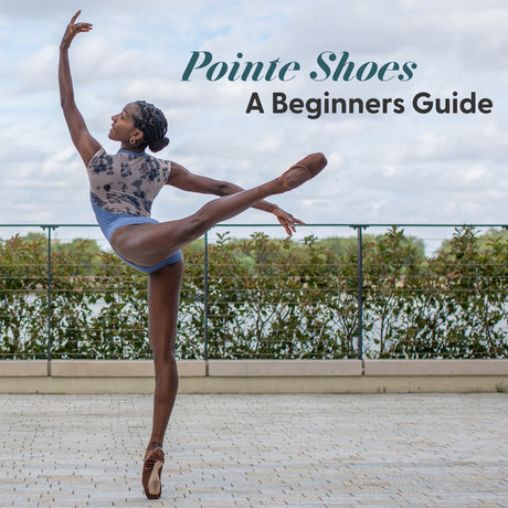 Pointe Shoes - A Beginner's Guide